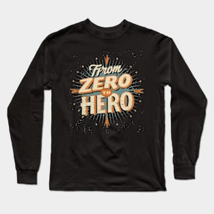 Zero to Hero Long Sleeve T-Shirt
